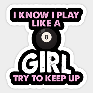 I Know I Play Like A Girl Try To Keep Up 8 Ball Billiards Sticker